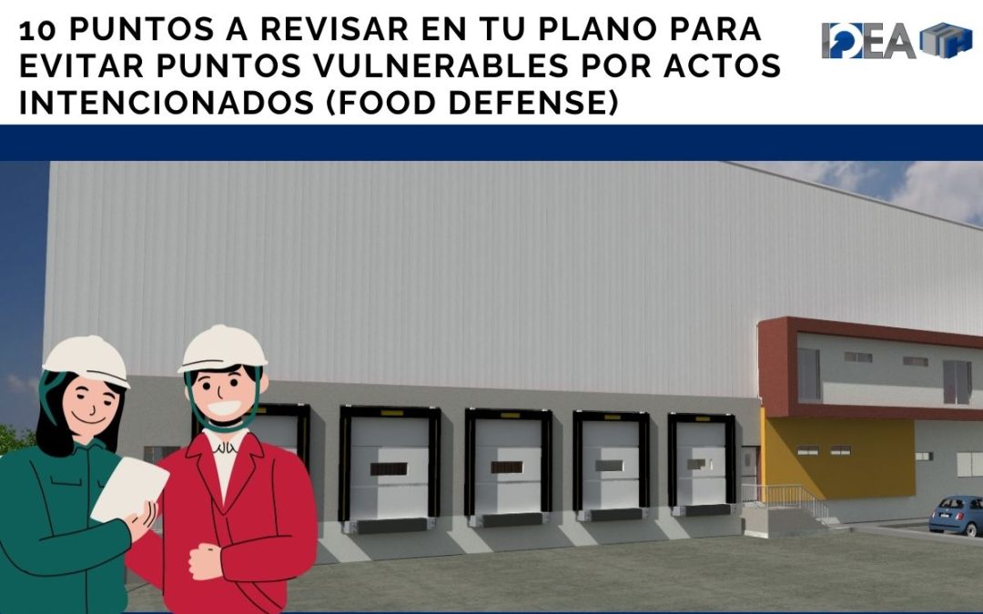 10 Puntos a revisar en tu plano para evitar puntos vulnerables por actos intencionados (food defense)